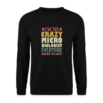 Ich bin der verrückte Mikrobiologe, vor dem dich alle gewarnt haben - Unisex Pullover - Schwarz - Vorne - Alina (178cm) & Michal (187cm)