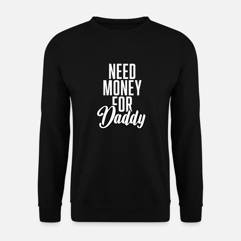 Need Money For Daddy - Unisex Pullover - Schwarz