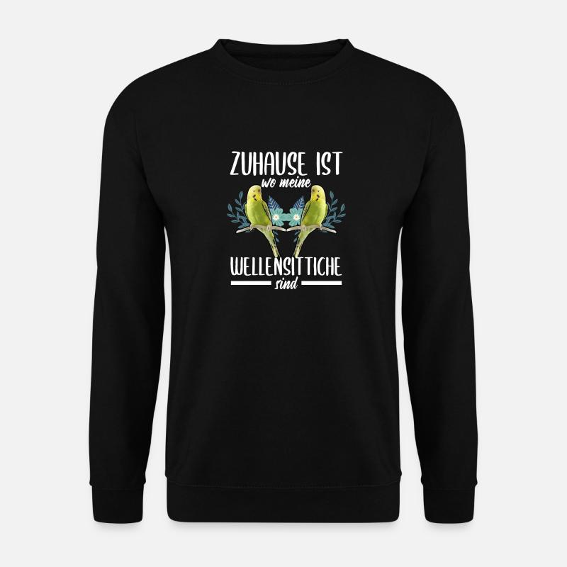 Zuhause ist Wellensittiche Vogel Chirp Haustier - Unisex Pullover - Schwarz