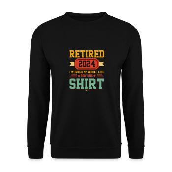 Im Ruhestand 2024 Ich habe mein ganzes Leben für dieses Hemd gearbeitet - Unisex Pullover - Schwarz - Vorne - Alina (178cm) & Michal (187cm)