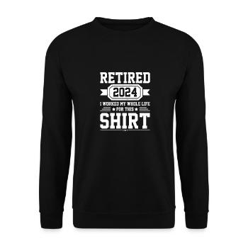 Im Ruhestand 2024 Ich habe mein ganzes Leben für dieses Hemd gearbeitet - Unisex Pullover - Schwarz - Vorne - Alina (178cm) & Michal (187cm)