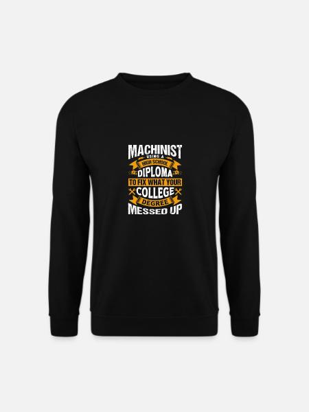 Machinists Saying Machinist Gift - Unisex Sweatshirt - black