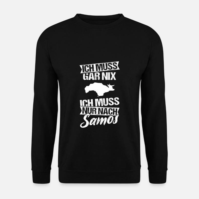 Ich Muss Gar Nix Ich Muss Nur Nach Samos Urlauber - Unisex Pullover - Schwarz