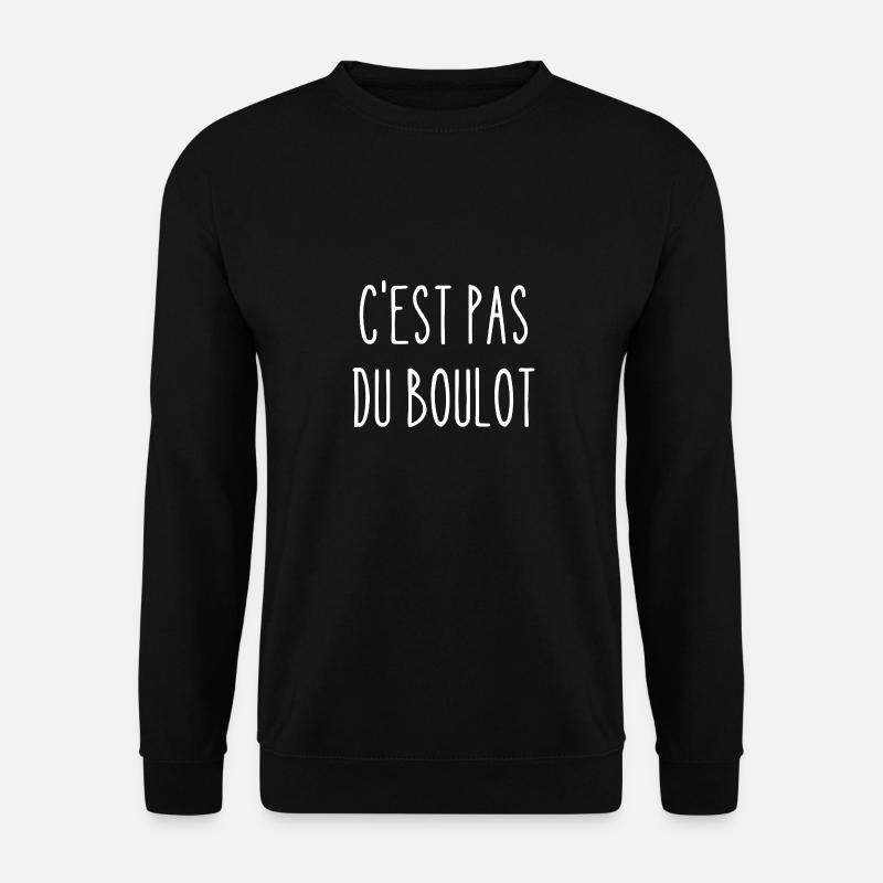 c'est pas du boulot - Sweat-shirt Unisexe - noir