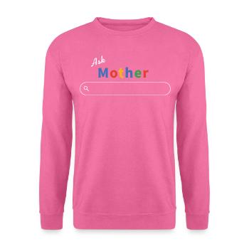Ask Mother Google - Mama knows everything - Unisex Sweatshirt - pink - Front