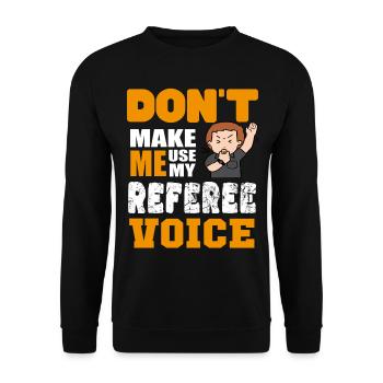 Don´t make me use my Referee Voice - Unisex Pullover - Schwarz - Vorne - Alina (178cm) & Michal (187cm)