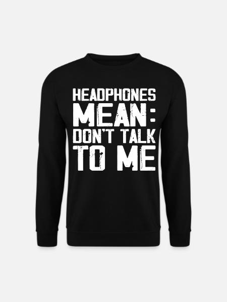 Kopfhörer bedeuten "Sprich nicht mit mir" Lustiges Training im Fitnessstudio - Unisex Pullover - Schwarz