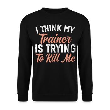 Ich glaube, mein Trainer versucht, mich umzubringen - Unisex Pullover - Schwarz - Vorne - Alina (178cm) & Michal (187cm)