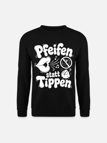 Pfeifen Statt Tippen - Unisex Pullover - Schwarz