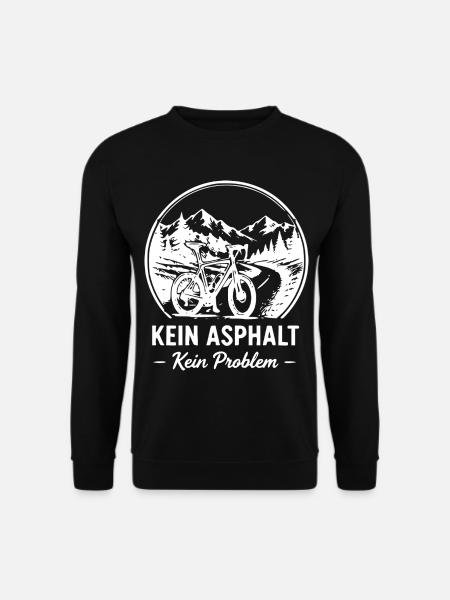 Kein Asphalt Kein Problem - Unisex Pullover - Schwarz
