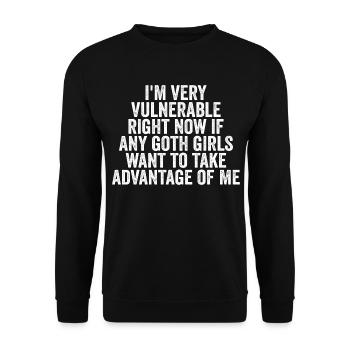 I'm Very Vulnerable rn If Any Goth Girl Take Advan - Unisex Sweatshirt - black - Front - Alina (178cm) & Michal (187cm)