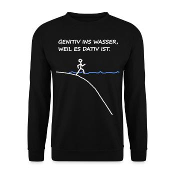 Genitiv Ins Wasser Weil Es Dativ Ist - Unisex Pullover - Schwarz - Vorne - Alina (178cm) & Michal (187cm)