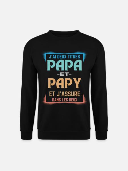 T-shirt pour Papa et Papy - J'ai Deux Titres Papa - Sweat-shirt Unisexe - noir