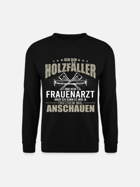 Holzfäller Spruch Geschenk - Unisex Pullover - Schwarz