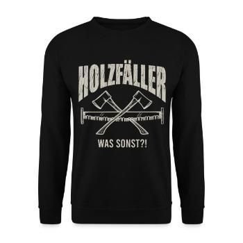 Holzfäller Waldarbeiter Spruch - Unisex Pullover - Schwarz - Vorne - Alina (178cm) & Michal (187cm)