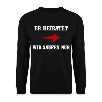 Er heiratet wir saufen nur | Junggesellenabschied - Unisex Pullover - Schwarz - Vorne - Alina (178cm) & Michal (187cm)