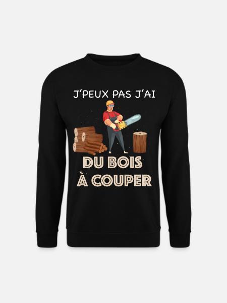Je peux pas j'ai du bois à couper - Sweat-shirt Unisexe - noir