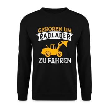 Geboren Um Radlader Zu Fahren Radladerfahrer - Unisex Pullover - Schwarz - Vorne - Alina (178cm) & Michal (187cm)