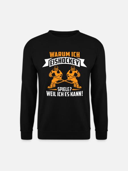 warum ich eishockey spiele weil ich es kann - Unisex Pullover - Schwarz