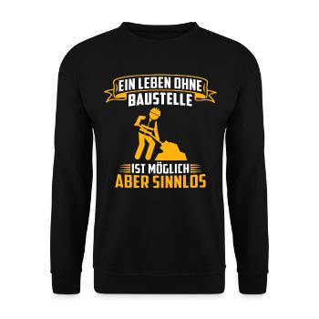 Ein Leben Ohne Baustelle Ist Möglich Aber Sinnlos - Unisex Pullover - Schwarz - Vorne - Alina (178cm) & Michal (187cm)