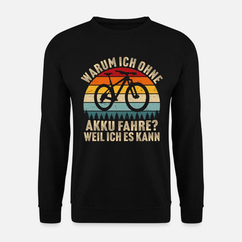 Warum ich ohne Akku fahre Weil ich es kann - Unisex Pullover - Schwarz