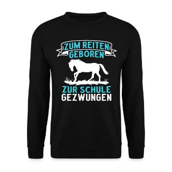 Zum Reiten Geboren Zur Schule Gezwungen - Unisex Pullover - Schwarz - Vorne - Alina (178cm) & Michal (187cm)