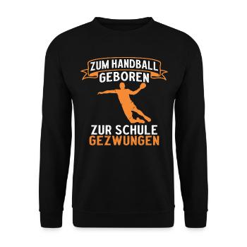 Zum Handball geboren zur Schule gezwungen - Unisex Pullover - Schwarz - Vorne - Alina (178cm) & Michal (187cm)