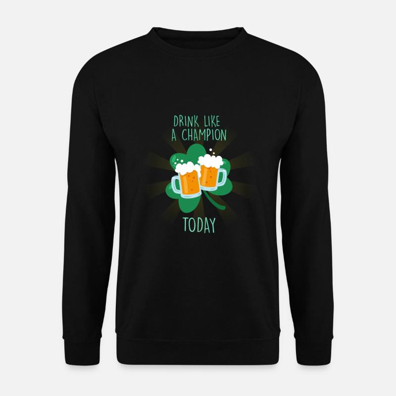 DRINK LIKE CHAMPION TODAY - Unisex Sweatshirt - black