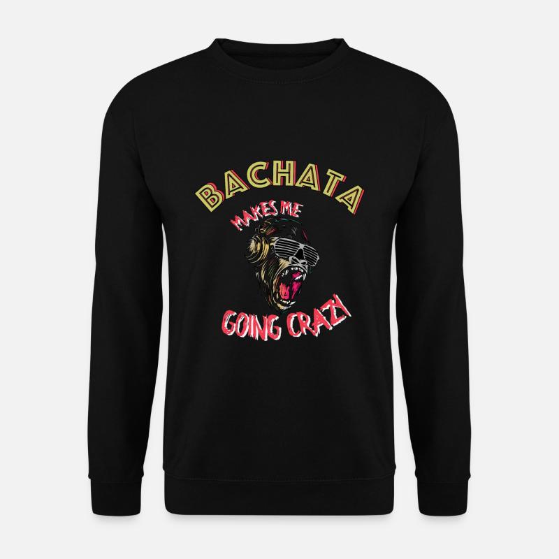 Bachata makes me going Crazy design - Unisex Pullover - Schwarz