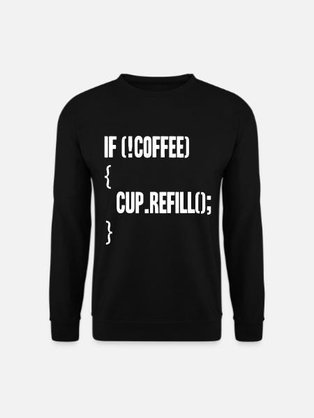 if(!coffee){cup.refill();} - Unisex Pullover - Schwarz