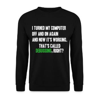 turned computer on and off - debugging right? - Unisex Pullover - Schwarz - Vorne - Alina (178cm) & Michal (187cm)