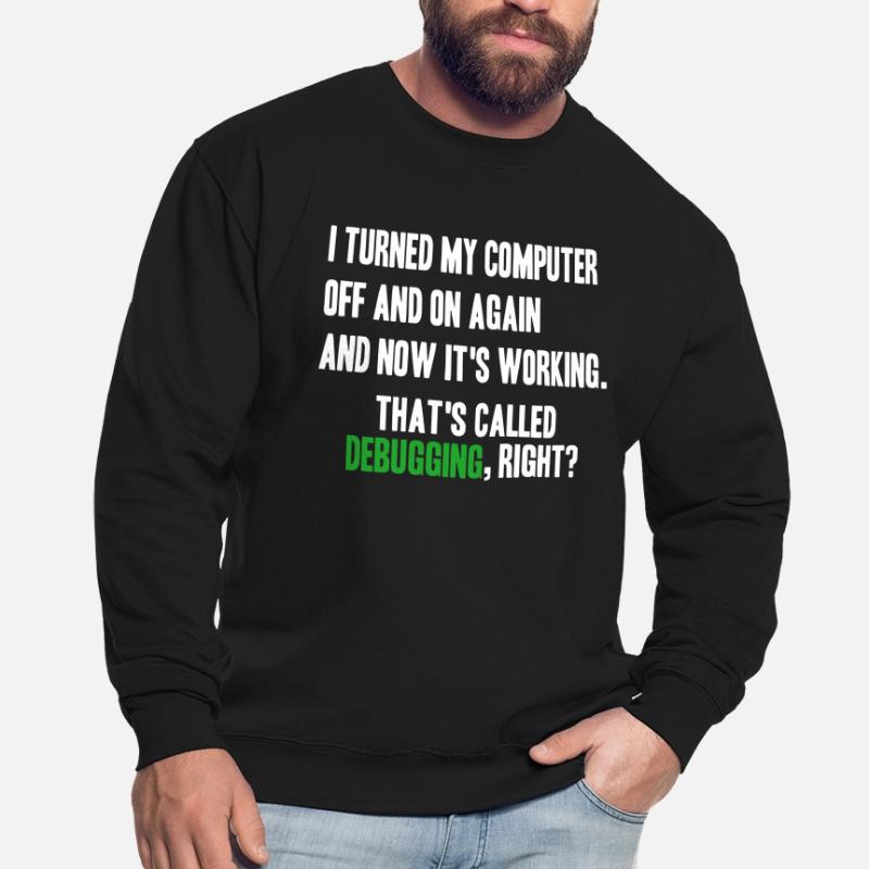 turned computer on and off - debugging right? Unisex Pullover