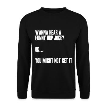 Funny UDP Joke, Netzwerktechnik Humor - Unisex Pullover - Schwarz - Vorne - Alina (178cm) & Michal (187cm)