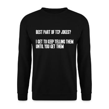 best part of tcp jokes? I tell them till u get it - Unisex Pullover - Schwarz - Vorne - Alina (178cm) & Michal (187cm)
