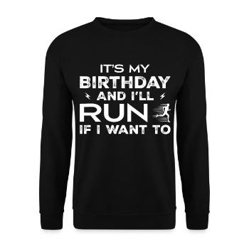 It's My Birthday And I'll Run If I Want TO - Unisex Sweatshirt - black - Front - Alina (178cm) & Michal (187cm)