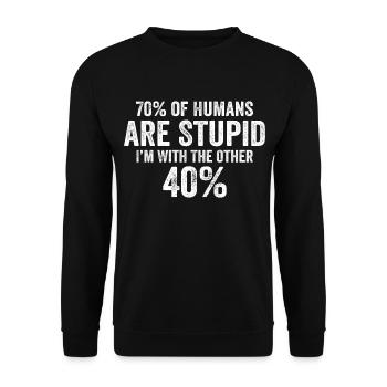 70% of Humans are Stupid, Jokes, Sarcastic, Funny - Unisex Sweatshirt - black - Front - Alina (178cm) & Michal (187cm)