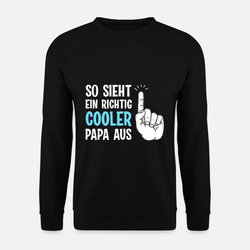 So sieht ein richtig cooler Papa aus - Unisex Pullover - Schwarz