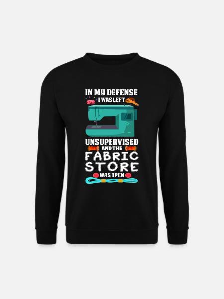 Funny sewing saying yarn fabric store humor - Unisex Sweatshirt - black