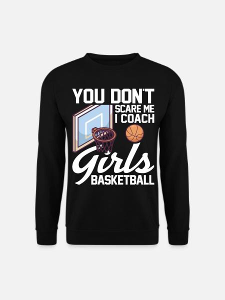You Dont Scare Me I Coach Girls für Basketballer - Unisex Pullover - Schwarz