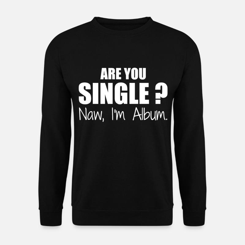 Bist du Single - Unisex Pullover - Schwarz