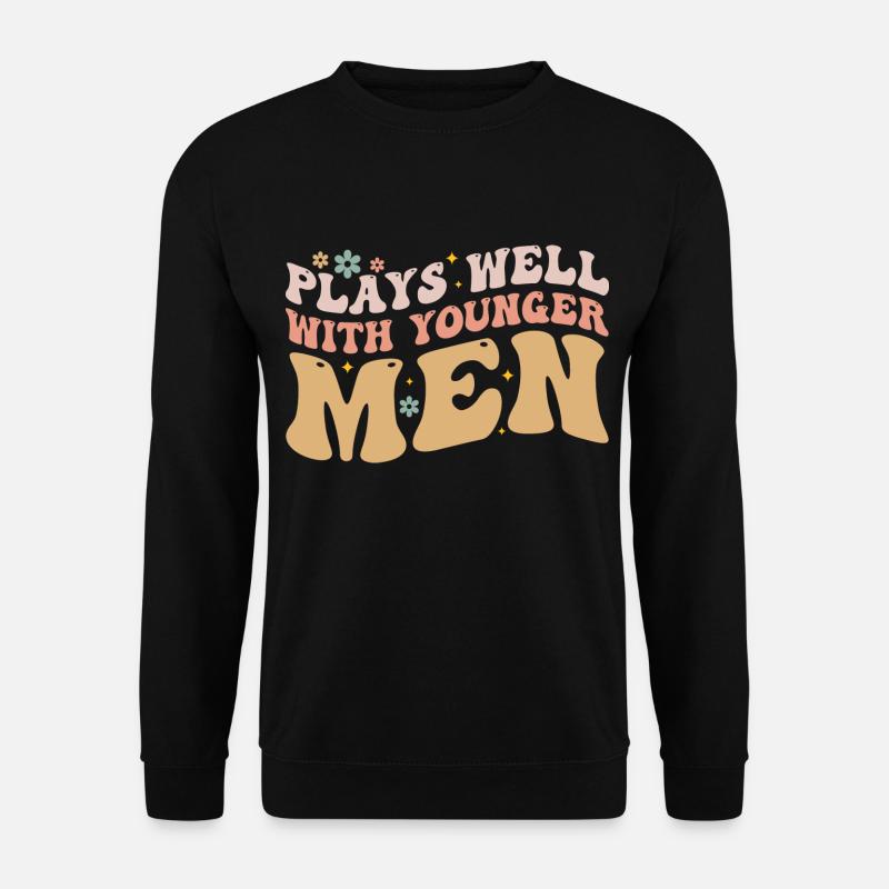 Plays Well With Younger Men - Unisex Sweatshirt - black