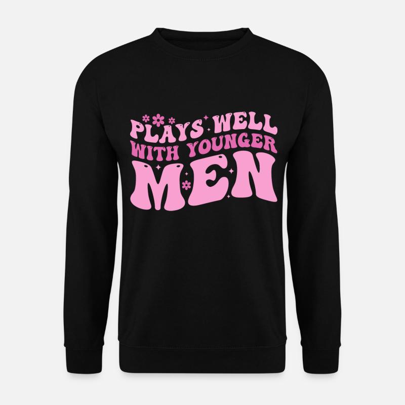 Plays Well With Younger Men - Unisex Sweatshirt - black