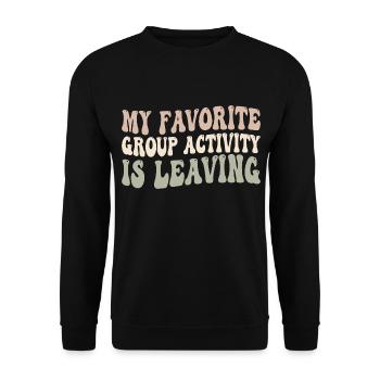 Meine Lieblingsaktivität in der Gruppe ist das Verlassen - Unisex Pullover - Schwarz - Vorne - Alina (178cm) & Michal (187cm)