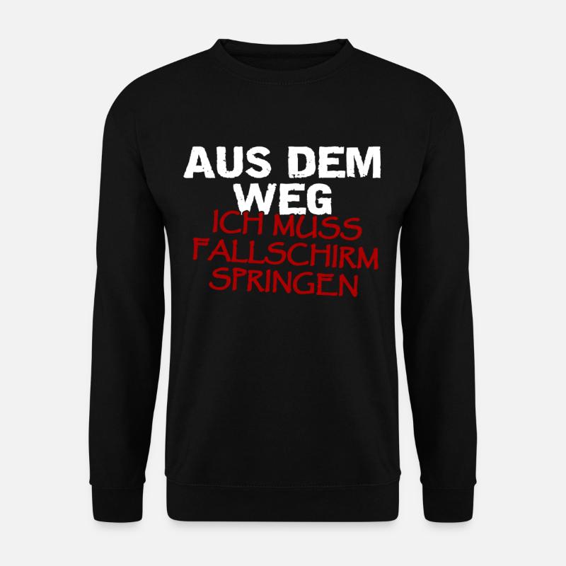 Aus Dem Weg Ich Muss Fallschirm Springen - Unisex Pullover - Schwarz