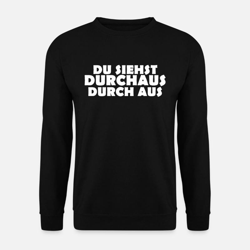 Du Siehst Durchaus Durch Aus - Unisex Pullover - Schwarz
