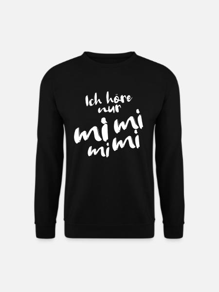 Ich Höre Nur mimimi - Unisex Pullover - Schwarz