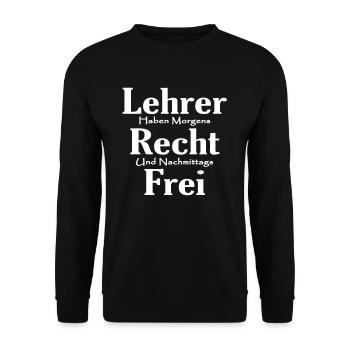 Lehrer Haben morgens Recht und Nachmittags Frei - Unisex Pullover - Schwarz - Vorne - Alina (178cm) & Michal (187cm)