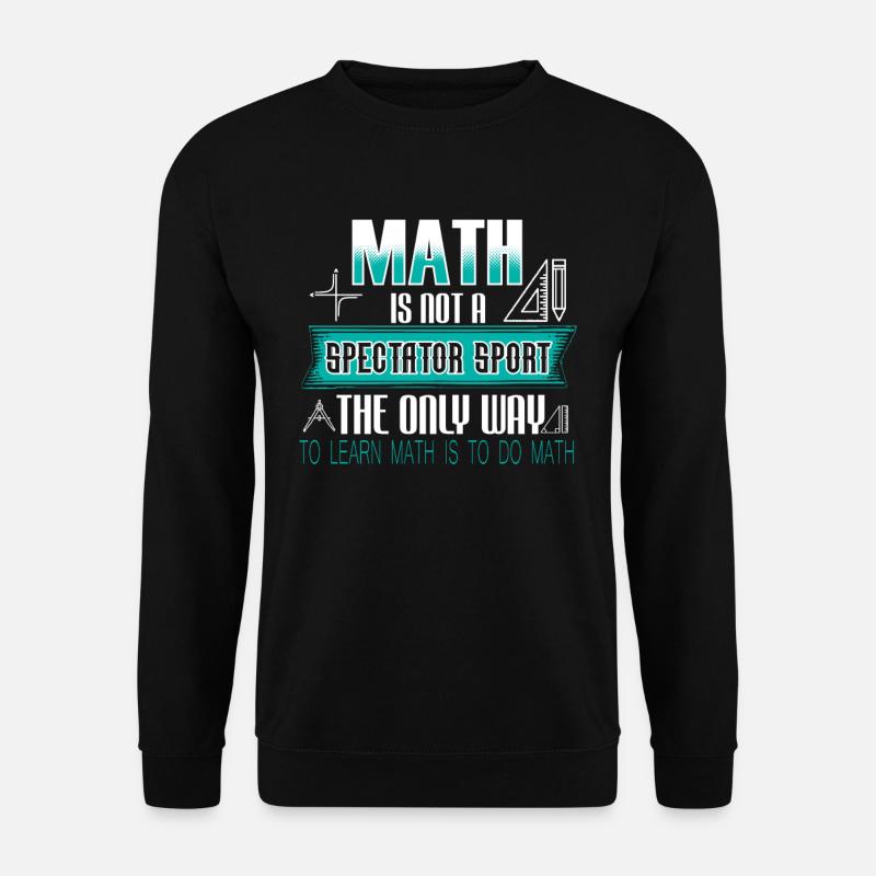 Mathematics Mathematician - Unisex Sweatshirt - black