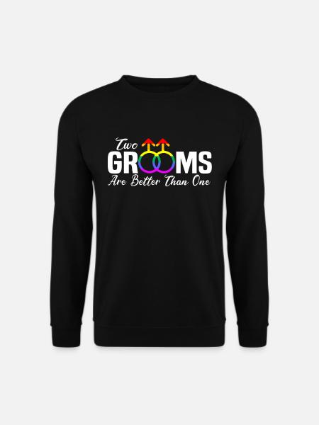 Two Grooms Are Better Than One Geschenk Schwul - Unisex Pullover - Schwarz