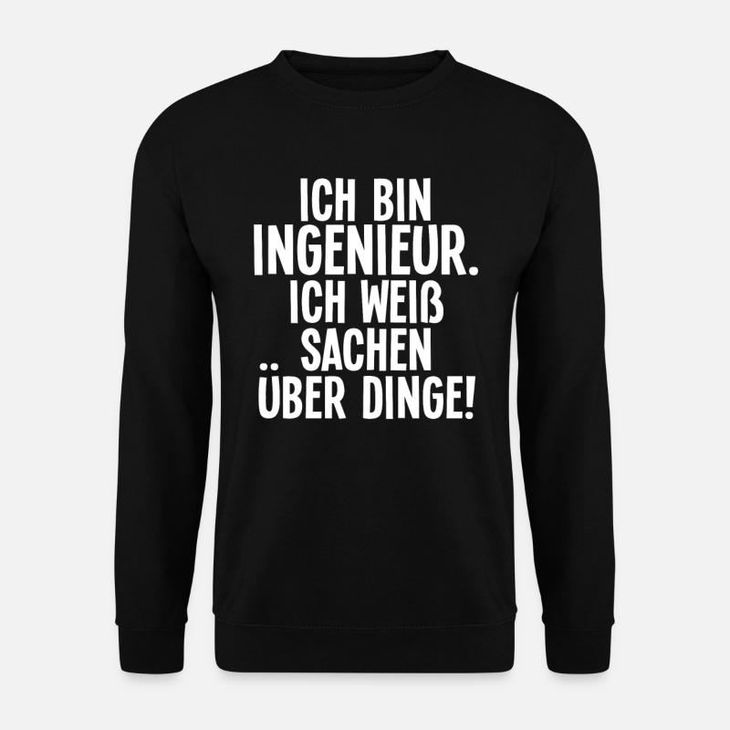 Ich Bin Ingenieur Ich weiß Sachen über dinge - Unisex Pullover - Schwarz